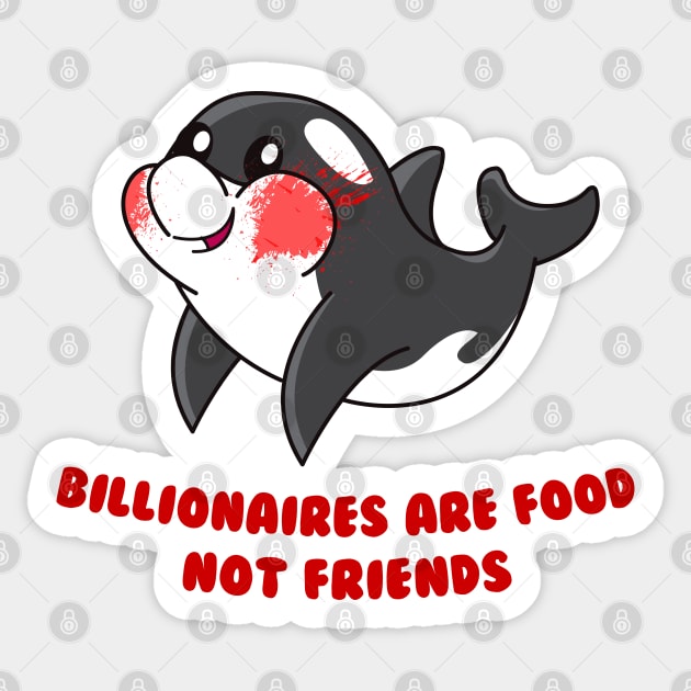 Billionaires are food not friends Sticker by remerasnerds